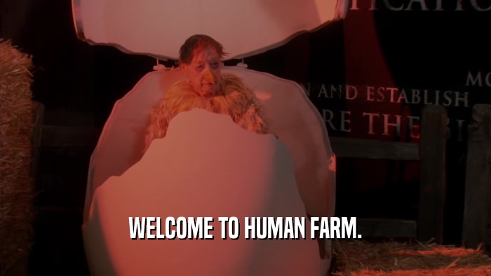 WELCOME TO HUMAN FARM.  