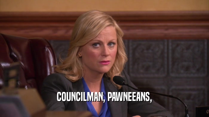 COUNCILMAN, PAWNEEANS,  