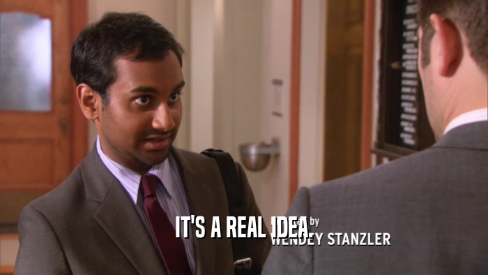 IT'S A REAL IDEA.  