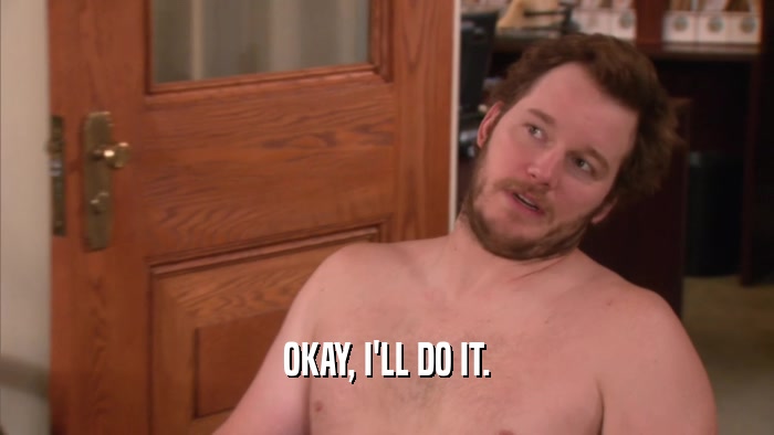 OKAY, I'LL DO IT.  