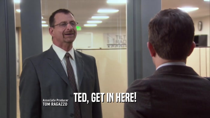 TED, GET IN HERE!  