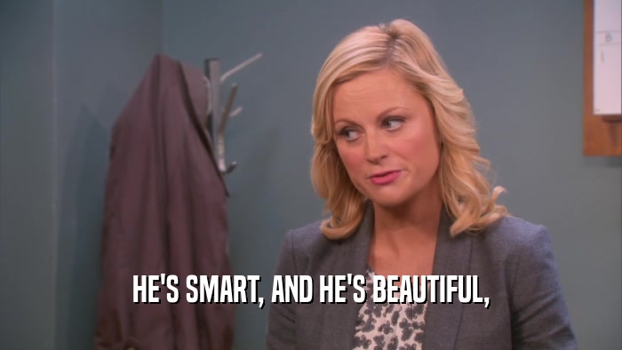 HE'S SMART, AND HE'S BEAUTIFUL,  