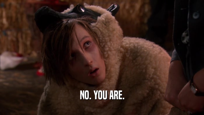 NO. YOU ARE.  