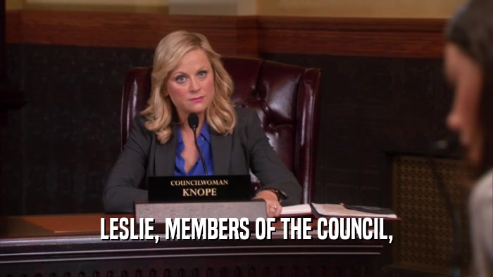LESLIE, MEMBERS OF THE COUNCIL,  