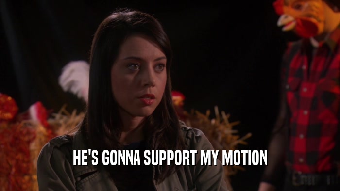 HE'S GONNA SUPPORT MY MOTION  