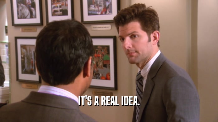 IT'S A REAL IDEA.  