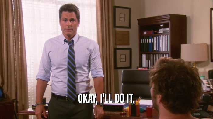 OKAY, I'LL DO IT.  