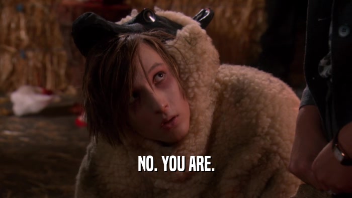 NO. YOU ARE.  