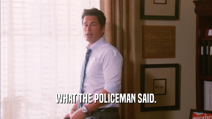 WHAT THE POLICEMAN SAID.  