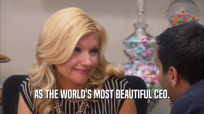 AS THE WORLD'S MOST BEAUTIFUL CEO.  