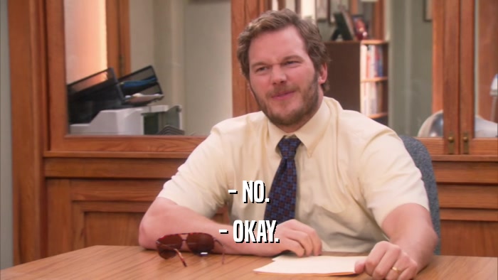 - NO. - OKAY. 