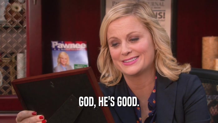 GOD, HE'S GOOD.  