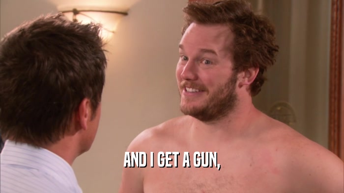 AND I GET A GUN,  