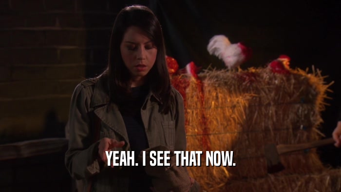 YEAH. I SEE THAT NOW.  