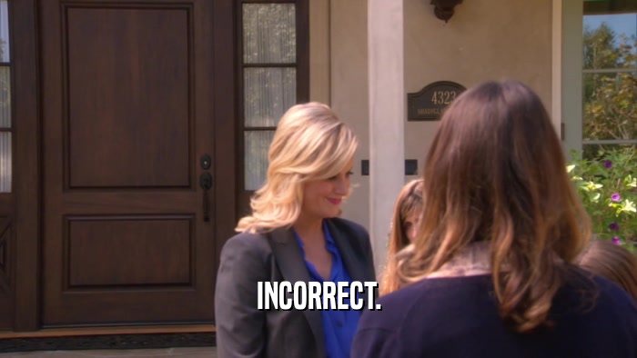 INCORRECT.  