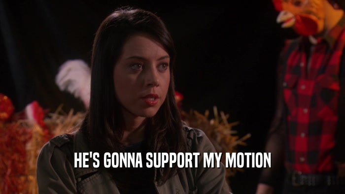 HE'S GONNA SUPPORT MY MOTION  