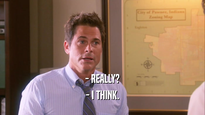- REALLY? - I THINK. 