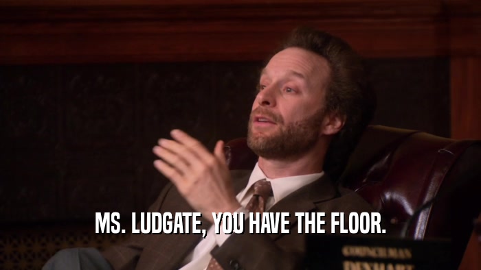 MS. LUDGATE, YOU HAVE THE FLOOR.  