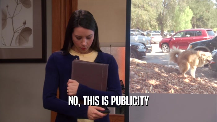 NO, THIS IS PUBLICITY  