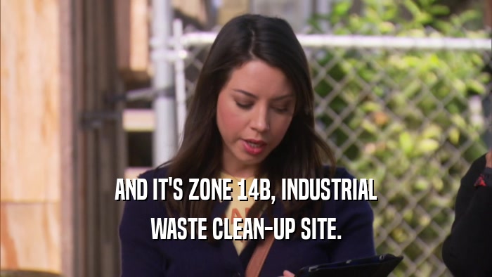 AND IT'S ZONE 14B, INDUSTRIAL WASTE CLEAN-UP SITE. 