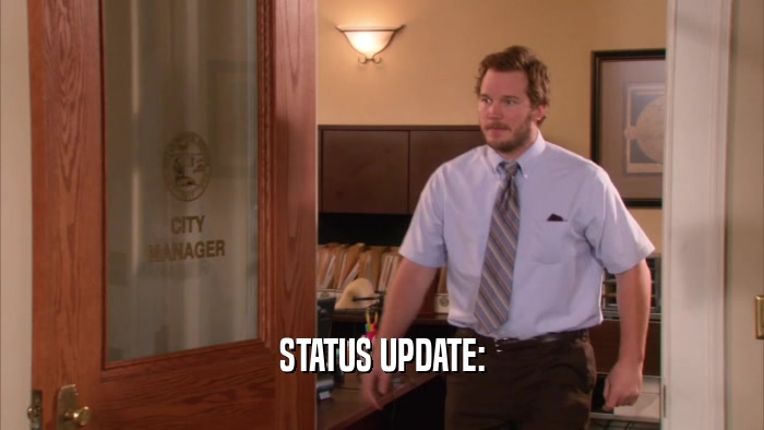 STATUS UPDATE:  