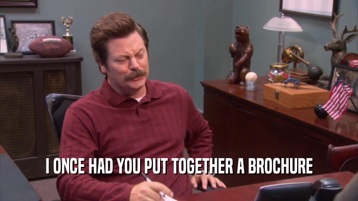 I ONCE HAD YOU PUT TOGETHER A BROCHURE  