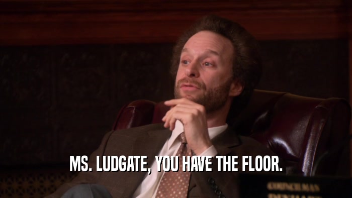 MS. LUDGATE, YOU HAVE THE FLOOR.  