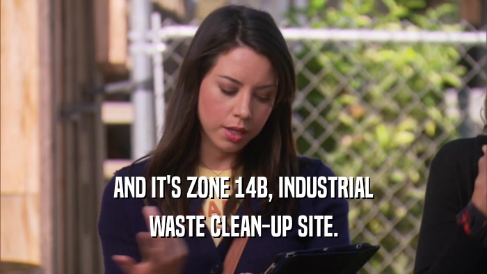 AND IT'S ZONE 14B, INDUSTRIAL WASTE CLEAN-UP SITE. 