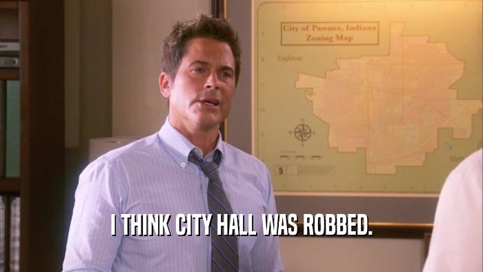 I THINK CITY HALL WAS ROBBED.  