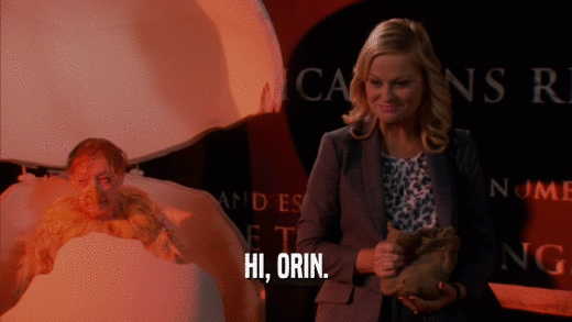 HI, ORIN.  