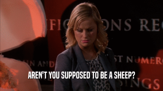 AREN'T YOU SUPPOSED TO BE A SHEEP?  