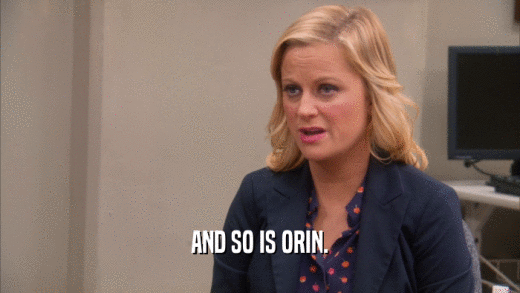 AND SO IS ORIN.  