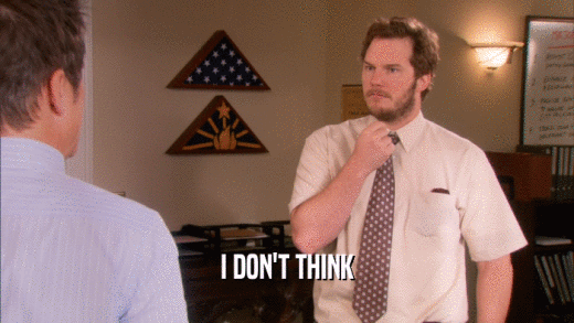 I DON'T THINK  