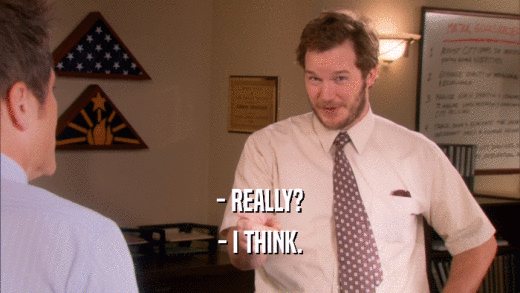 - REALLY? - I THINK. 