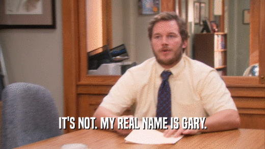 IT'S NOT. MY REAL NAME IS GARY.  