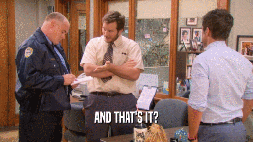 AND THAT'S IT?  