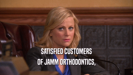 SATISFIED CUSTOMERS OF JAMM ORTHODONTICS, 