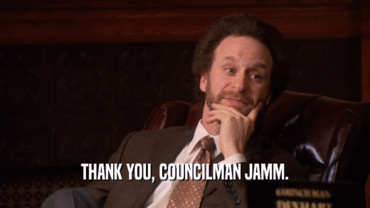 THANK YOU, COUNCILMAN JAMM.  