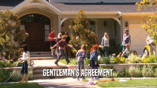 GENTLEMAN'S AGREEMENT.  