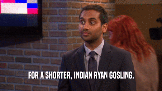 FOR A SHORTER, INDIAN RYAN GOSLING.  