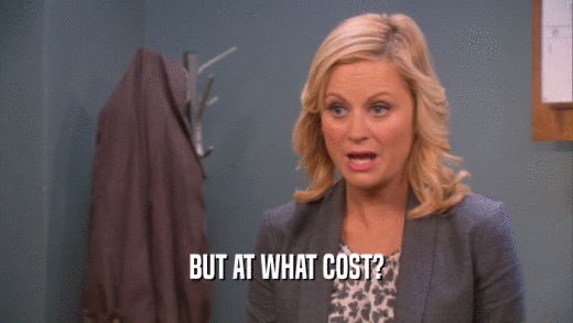 BUT AT WHAT COST?  