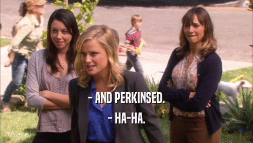 - AND PERKINSED. - HA-HA. 