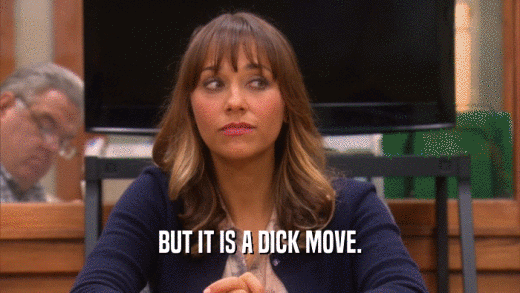 BUT IT IS A DICK MOVE.  