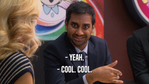 - YEAH. - COOL. COOL. 