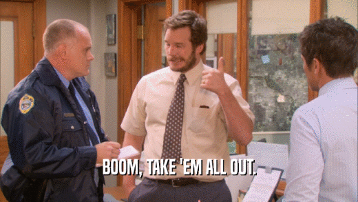 BOOM, TAKE 'EM ALL OUT.  