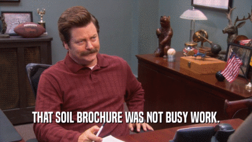 THAT SOIL BROCHURE WAS NOT BUSY WORK.  