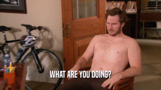 WHAT ARE YOU DOING?  