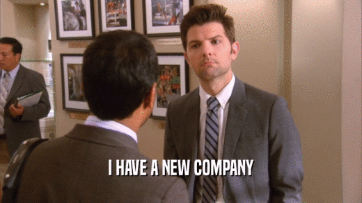 I HAVE A NEW COMPANY  