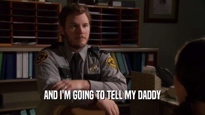 AND I'M GOING TO TELL MY DADDY  