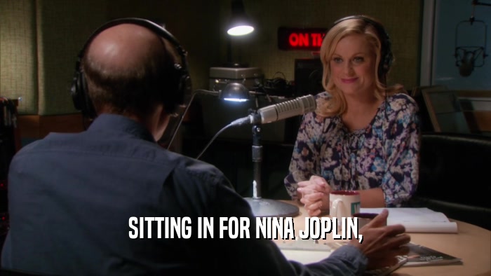 SITTING IN FOR NINA JOPLIN,  